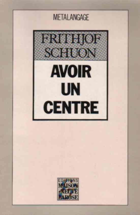 Frithjof Schuon, Couverture du livre "Avoir un Centre"